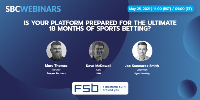 Webinars-fsb-and-sbc-presented: Is Your Platform Ready For 18 Months Of Sports Betting?